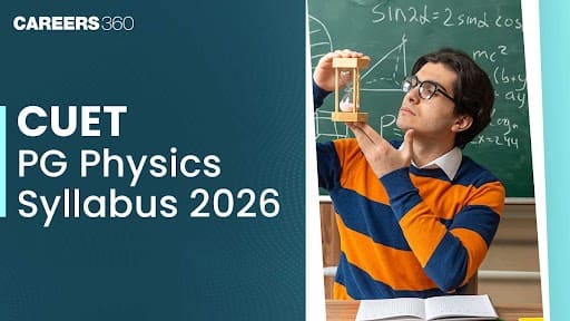 CUET PG Physics Syllabus 2026 (Out) By NTA: Download Subject-wise Syllabus